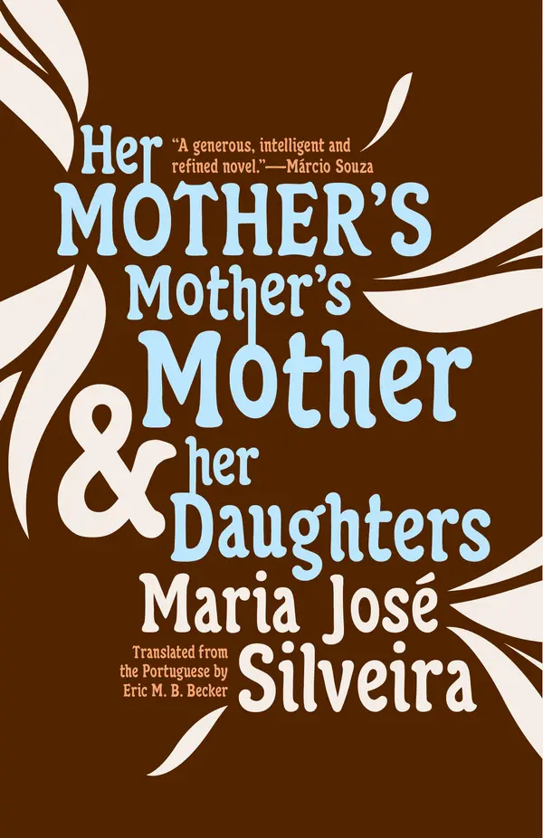 Her Mother's Mother's Mother and Her Daughters by Maria José Silveira, Eric M. B. Becker cover