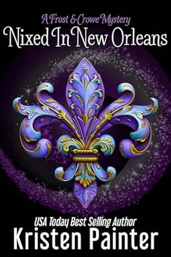 Nixed in New Orleans (Frost & Crowe Mystery, #4) by Kristen Painter cover