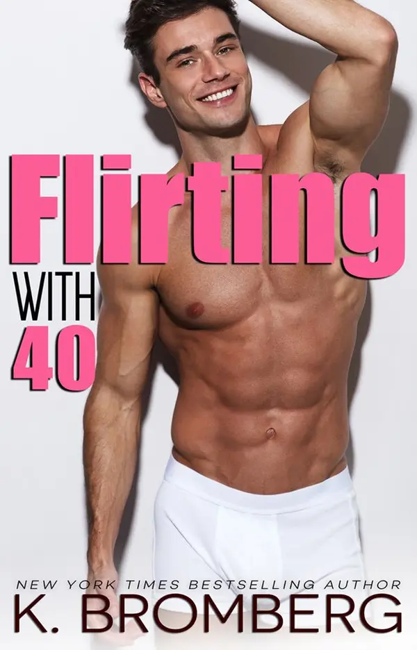 Flirting with 40 by K. Bromberg cover