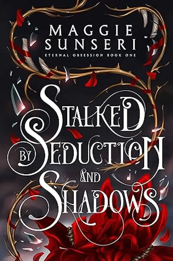 Stalked by Seduction and Shadows (Eternal Obsession) by Maggie Sunseri cover