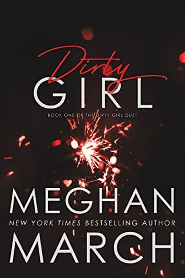 Dirty Girl (Dirty Girl Duet, #1) by Meghan March cover