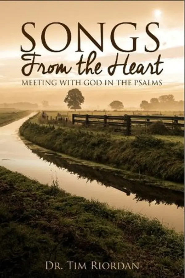 Songs From the Heart: Meeting with God in the Psalms - A Bible Study and Devotional Guide by Tim  Riordan cover