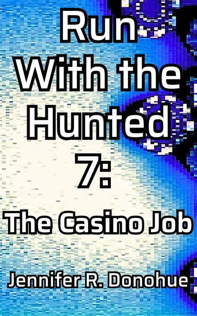Run With the Hunted 7: The Casino Job book cover