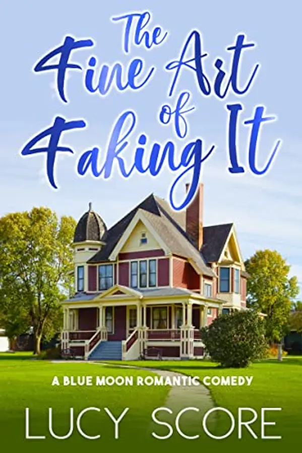 The Fine Art of Faking It: A Small Town Love Story (Blue Moon Book 6) by Lucy Score cover