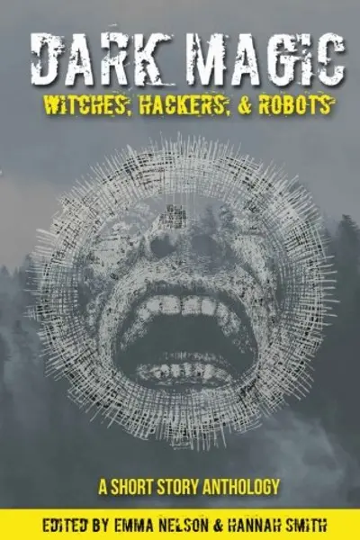 Dark Magic: Witches, Hackers, & Robots (Owl Hollow Anthology Series) book cover