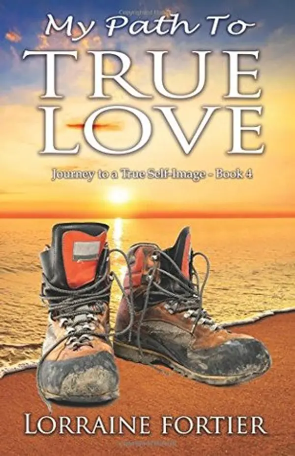 My Path To True Love (Journey to a True Self-Image #4) by Lorraine Fortier, Del Hall cover