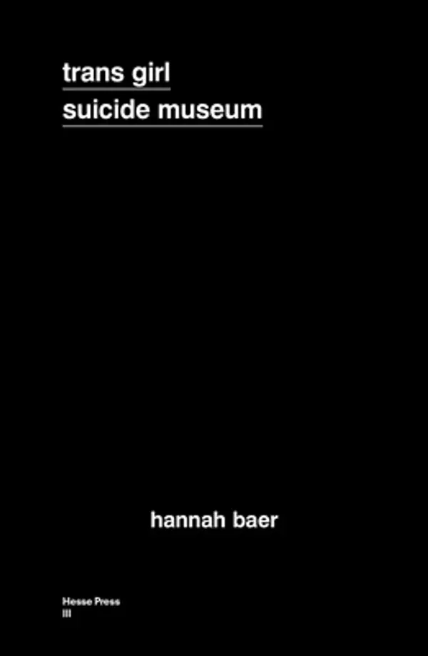 Trans Girl Suicide Museum by Hannah Baer cover