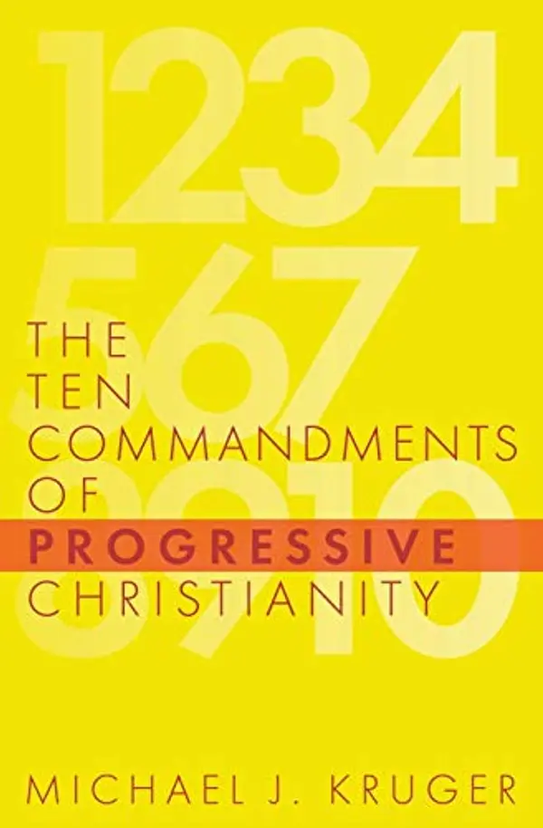 The Ten Commandments of Progressive Christianity (Cruciform Quick) by Michael J. Kruger cover