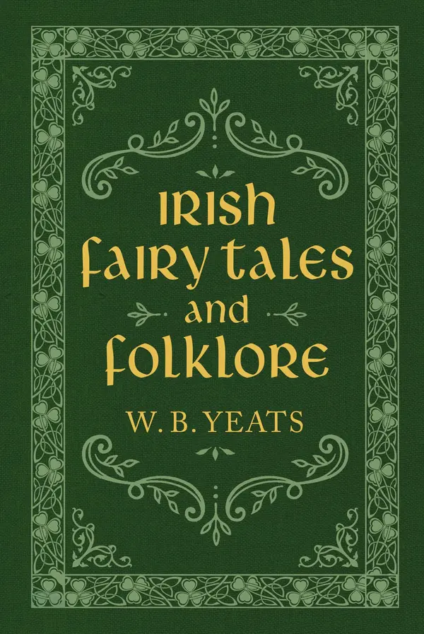 Irish Fairy Tales and Folklore by W. B. Yeats cover