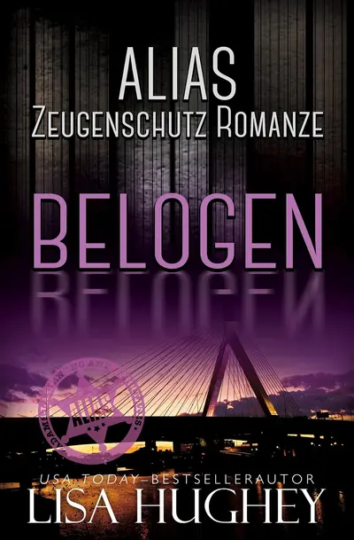 ALIAS Zeugenschutz Romanze: Belogen book cover
