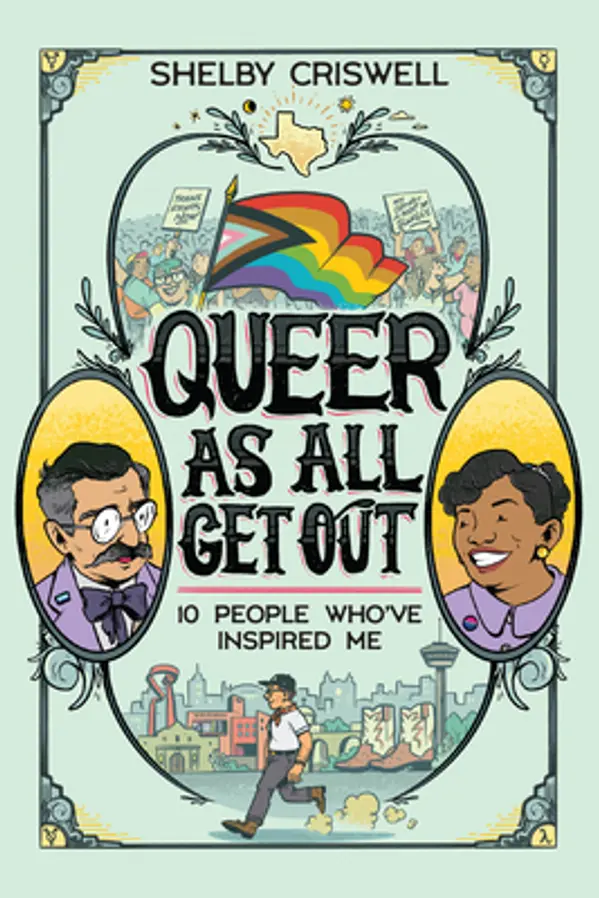 Queer as All Get Out: 10 People Who've Inspired Me by Shelby Criswell cover