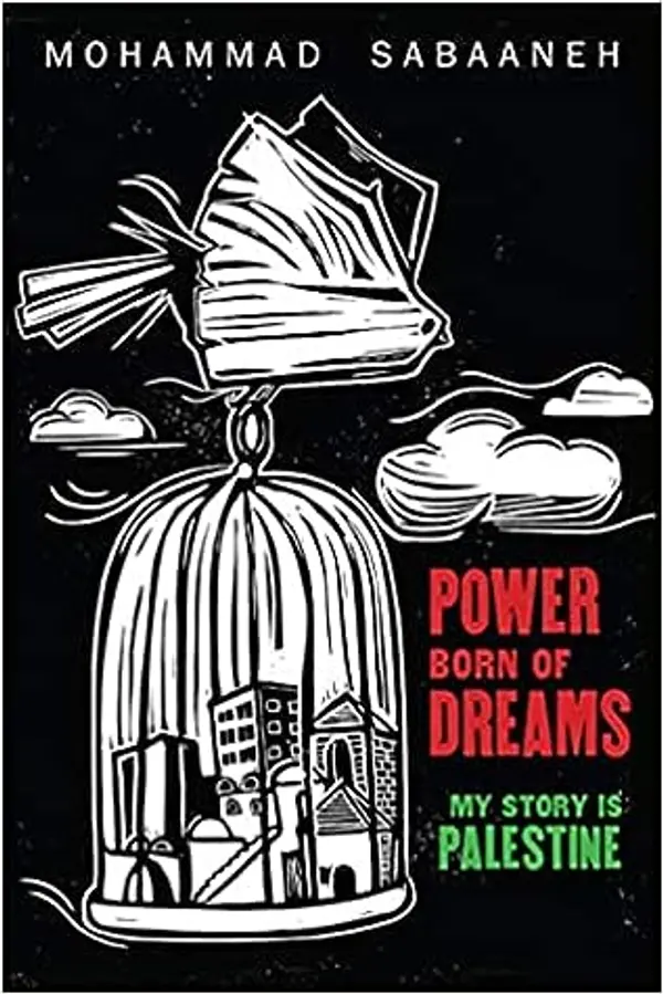 Power Born of Dreams: My Story is Palestine by Mohammad Sabaaneh cover