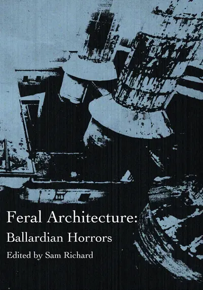 Feral Architecture: Ballardian Horrors book cover