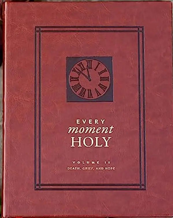 Every Moment Holy Volume II: Death, Grief, and Hope by Douglas Kaine McKelvey cover