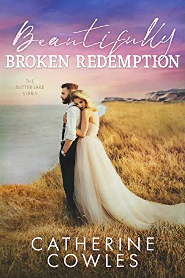 Beautifully Broken Redemption (The Sutter Lake Series Book 5) by Catherine Cowles cover