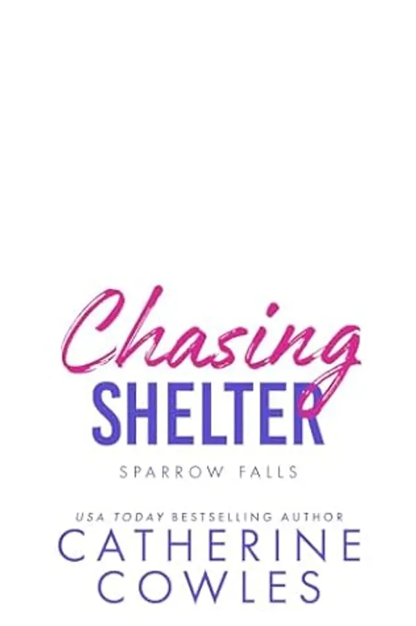Chasing Shelter (Sparrow Falls #5) by Catherine Cowles cover