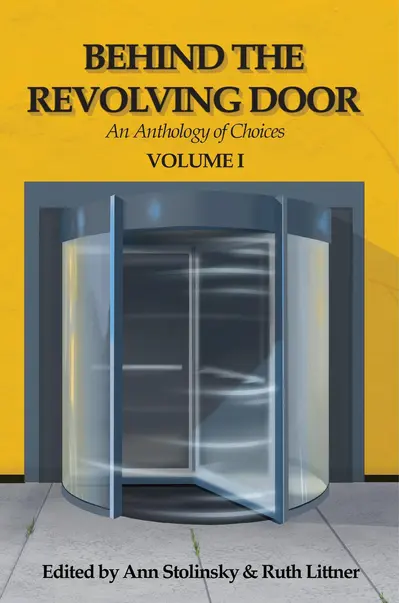Behind the Revolving Door, an Anthology of Choices, Volume I book cover