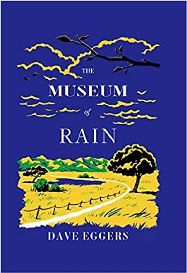 The Museum of Rain by Dave Eggers cover