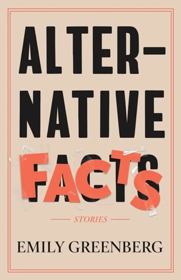 Alternative Facts: Stories by Emily Greenberg cover