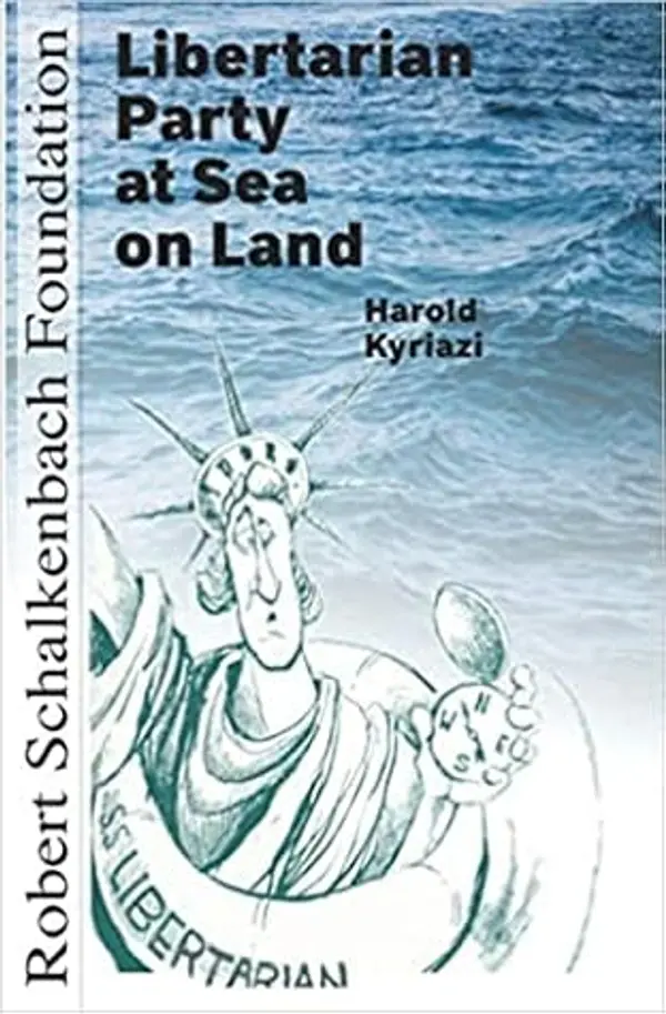 Libertarian Party at Sea on Land by Harold Kyriazi cover