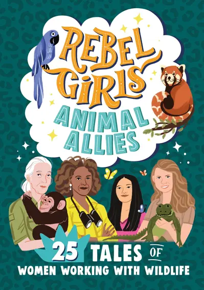 Rebel Girls Animal Allies: 25 Tales of Women Working with Wildlife book cover