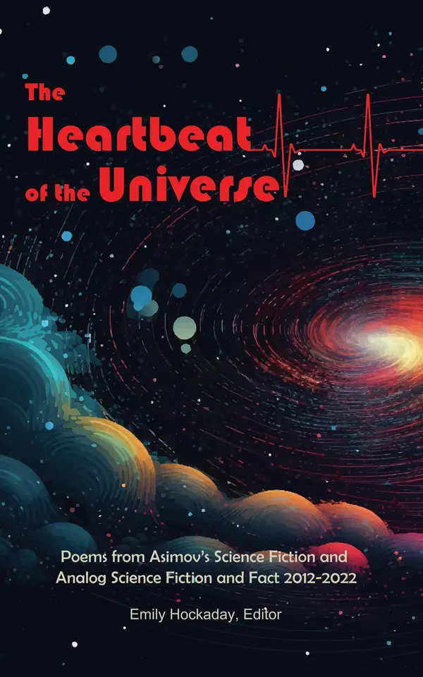The Heartbeat of the Universe:  Poems from Asimov’s Science Fiction and Analog Science Fiction and Fact 2012–2022 by Emily Hockaday, Jane Yolen, Bruce Boston, Mary Soon Lee, Jessy Randall cover