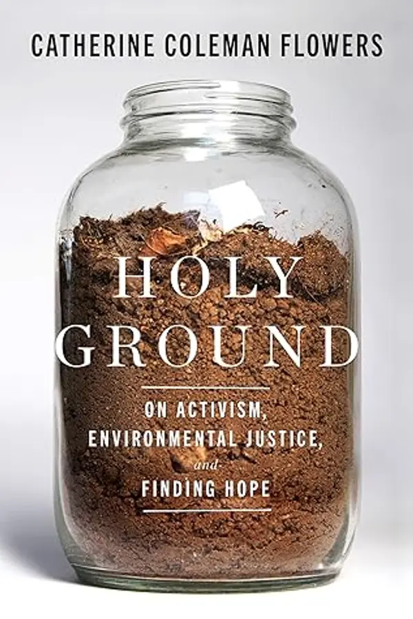 Holy Ground: On Activism, Environmental Justice, and Finding Hope by Catherine Coleman Flowers cover