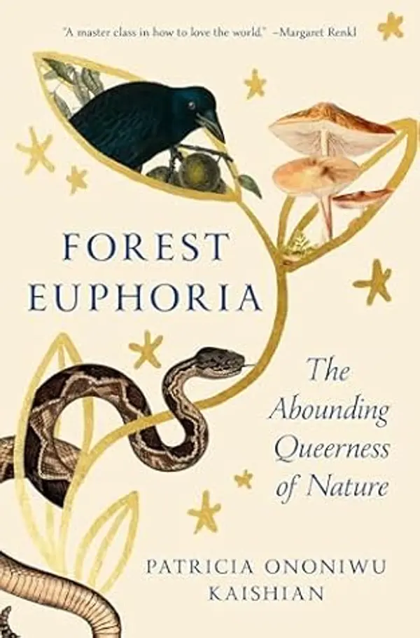 Forest Euphoria: The Abounding Queerness of Nature by Patricia Ononiwu Kaishian cover
