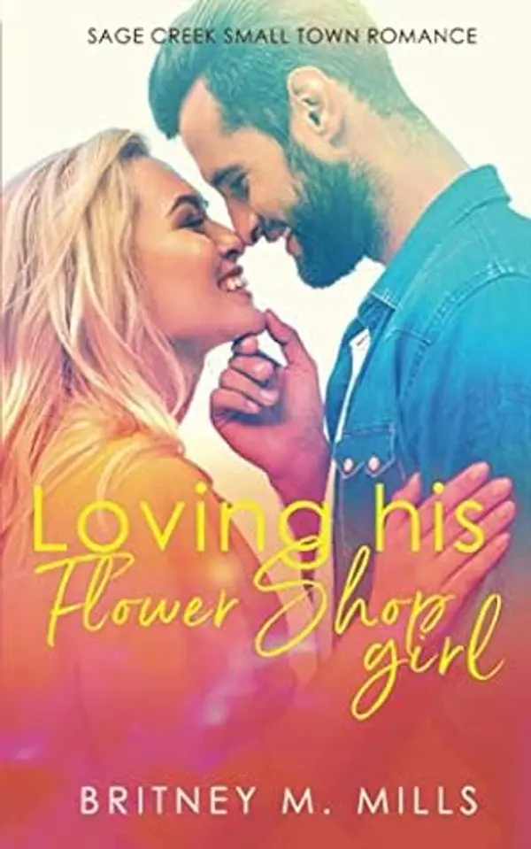 Loving His Flower Shop Girl (Sage Creek #1) by Britney M. Mills cover