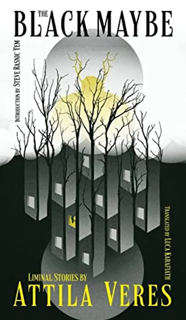 The Black Maybe: Liminal Tales by Attila Veres cover