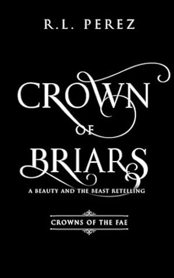 Crown of Briars: A Beauty and the Beast Retelling (Crowns of the Fae) by R.L. Perez cover