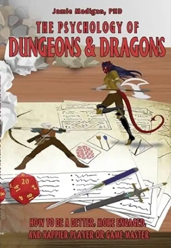 The Psychology of Dungeons and Dragons: HOW TO BE A BETTER, MORE ENGAGED, AND HAPPIER PLAYER OR GAME MASTER by Jamie Madigan cover