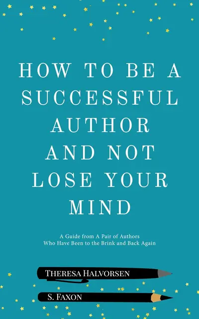 How To Be A Successful Author And Not Lose Your Mind book cover