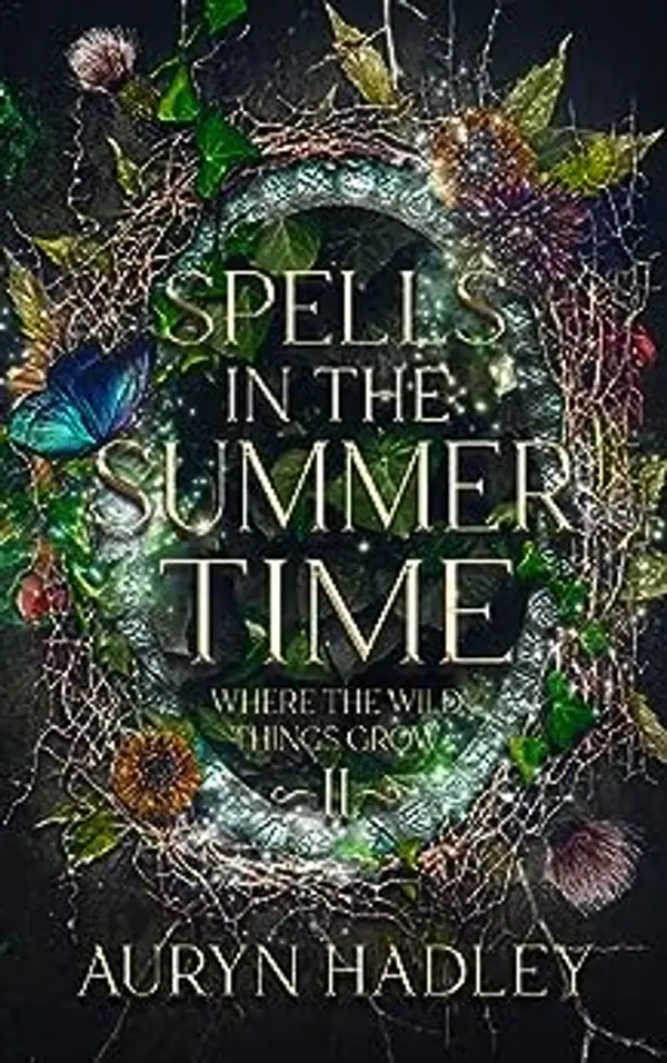Spells In The Summertime: A Moonlight Universe Novel (Where The Wild Things Grow Book 2) by Auryn Hadley cover