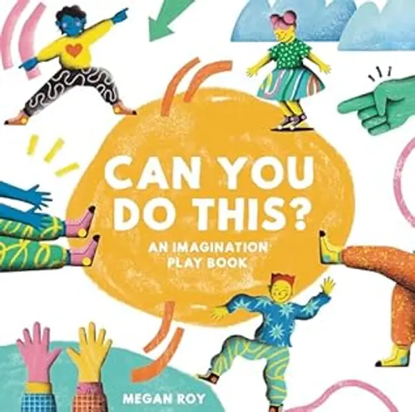 Can You Do This?: An Imagination Play Book (Can You Do This? Interactive Books for Kids) by Megan Roy cover
