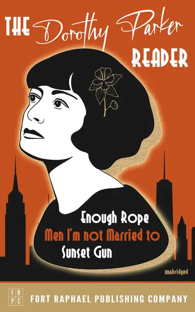 The Dorothy Parker Reader - Enough Rope, Men I'm Not Married To and Sunset Gun - Unabridged book cover