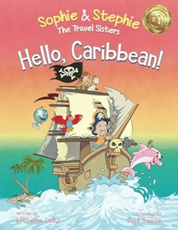 Hello, Caribbean!: A Children's Picture Book Cruise Travel Adventure for Kids 4-8 (Sophie & Stephie: The Travel Sisters) by Ekaterina Otiko cover