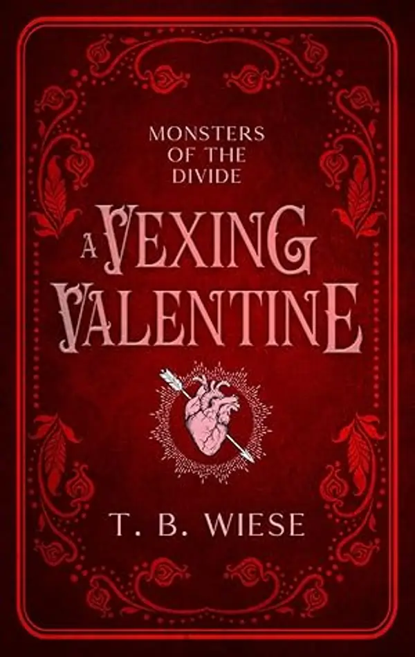 A Vexing Valentine (Monsters of The Divide Book 2) by T.B. Wiese cover