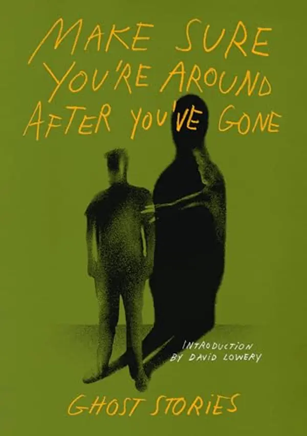 Make Sure You’re Around After You’ve Gone: Ghost Stories by A24 cover