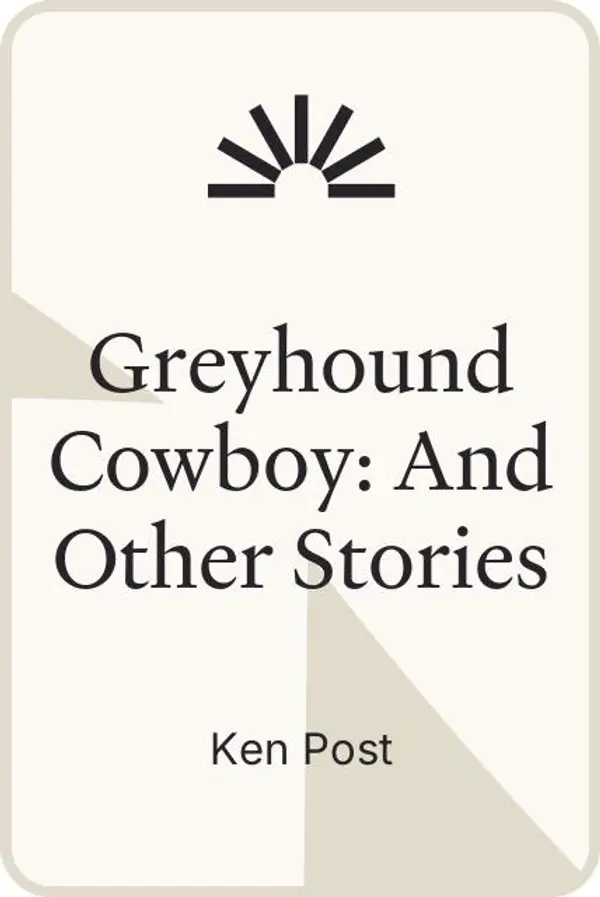 Greyhound Cowboy: And Other Stories by Ken Post cover
