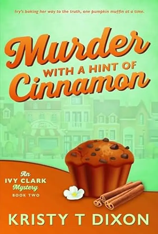 Murder With a Hint of Cinnamon: An Ivy Clark Mystery (Ivy Clark Mysteries Book 2) by Kristy T. Dixon cover