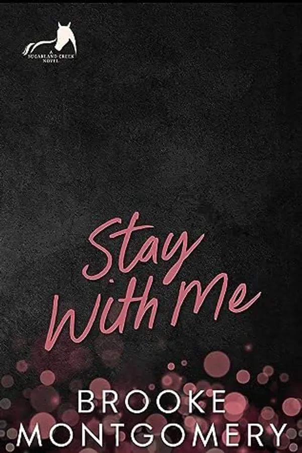 Stay With Me (Sugarland Creek, #2) by Brooke Montgomery, Brooke Cumberland cover