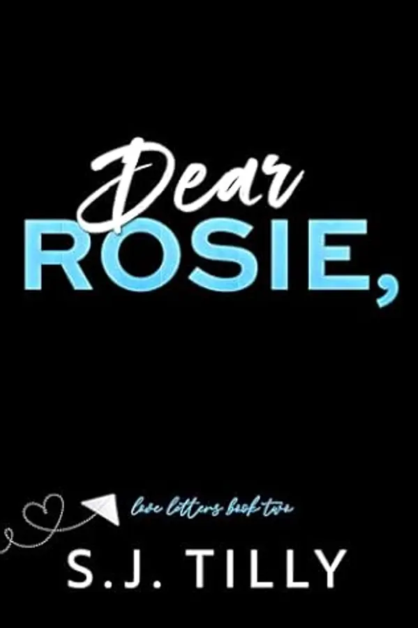 Dear Rosie, (Love Letters #2) by S.J. Tilly cover