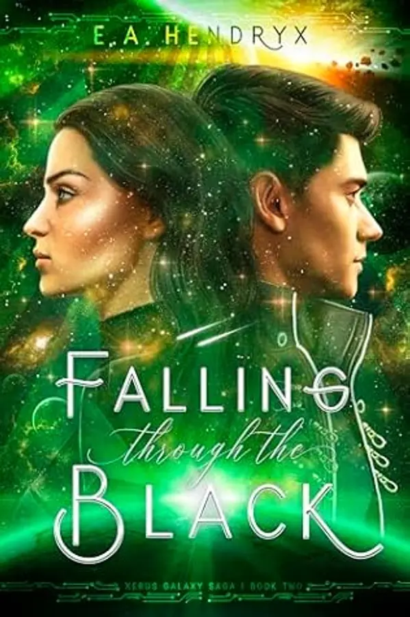 Falling Through the Black (Xerux Galaxy Saga, #2) by E.A. Hendryx cover