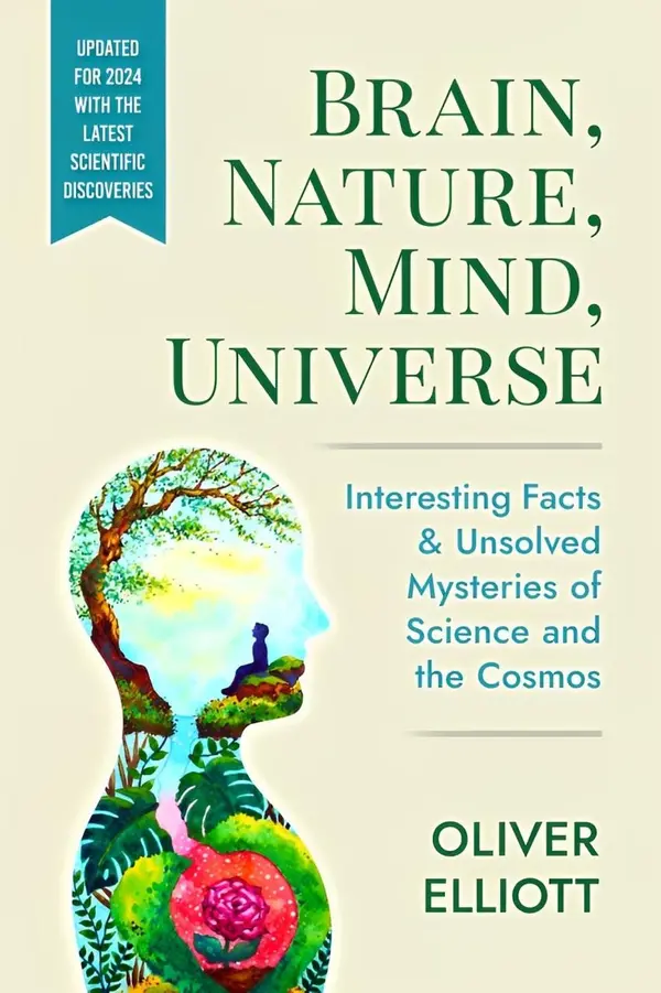 Brain, Nature, Mind, Universe: Interesting Facts & Unsolved Mysteries of Science and the Cosmos by Oliver Elliott cover
