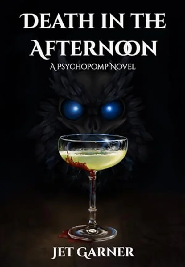 Death in the Afternoon: A Psychopomp Novel (The Psychopomp Anthology) by Crystal Wood, Taylor Hunt, Jet Garner cover