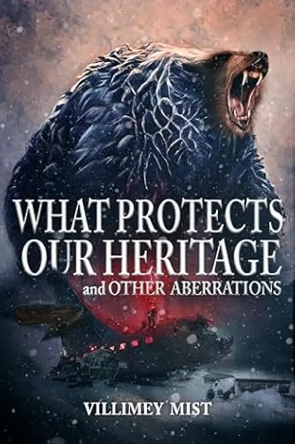 What Protects Our Heritage and Other Aberrations by Villimey Mist cover
