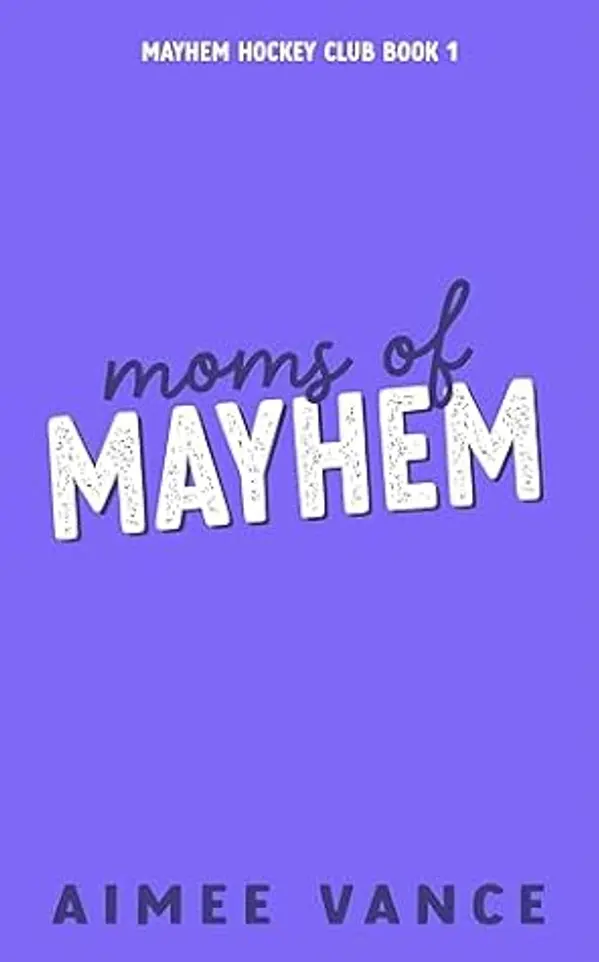 Moms of Mayhem: A Small Town Single Mom Hockey Romance by Aimee Vance cover