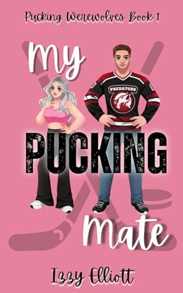 My Pucking Mate: A Paranormal Hockey Romance (Pucking Werewolves Book 1) by Izzy Elliott cover