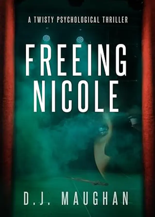 Freeing Nicole: A twisty whodunit by D.J. Maughan cover